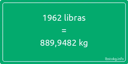 1962 libras en kg - 1962 libras en kilogramos