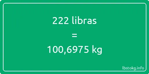 222 libras en kg - 222 libras en kilogramos