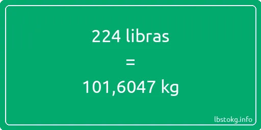 224 libras en kg - 224 libras en kilogramos