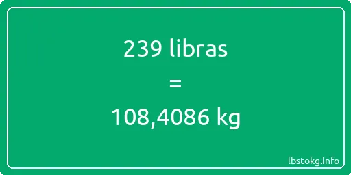 239 libras en kg - 239 libras en kilogramos