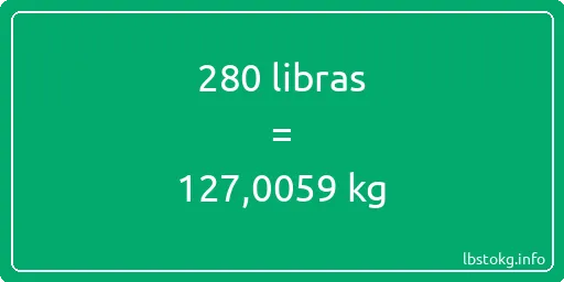 280 libras en kg - 280 libras en kilogramos