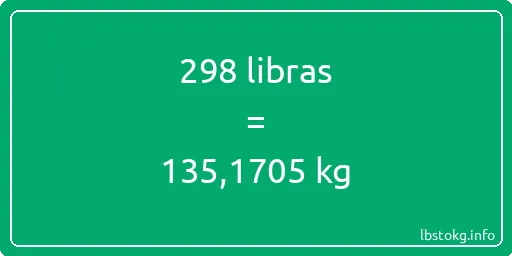 298 libras en kg - 298 libras en kilogramos