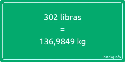 302 libras en kg - 302 libras en kilogramos