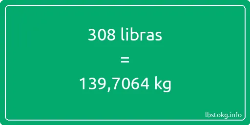 308 libras en kg - 308 libras en kilogramos