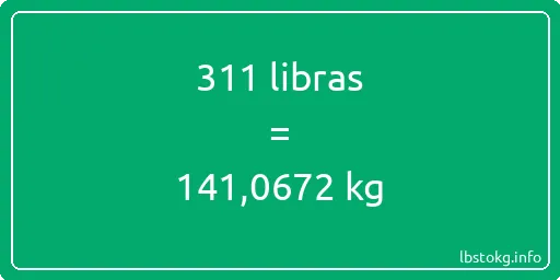 311 libras en kg - 311 libras en kilogramos