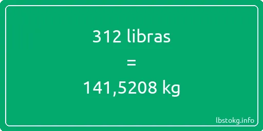 312 libras en kg - 312 libras en kilogramos