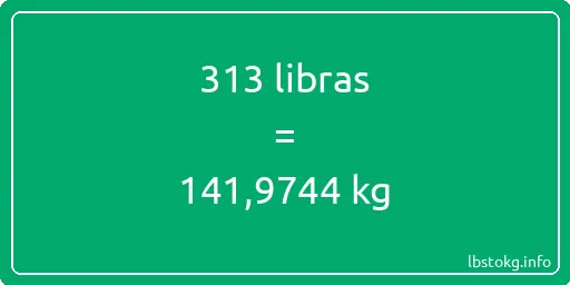 313 libras en kg - 313 libras en kilogramos