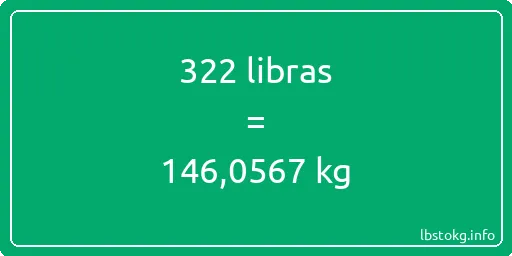 322 libras en kg - 322 libras en kilogramos