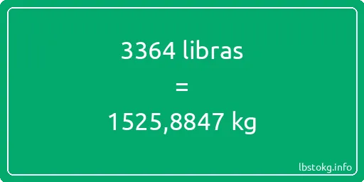 3364 libras en kg - 3364 libras en kilogramos