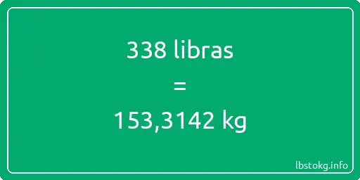 338 libras en kg - 338 libras en kilogramos