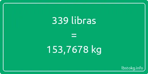 339 libras en kg - 339 libras en kilogramos