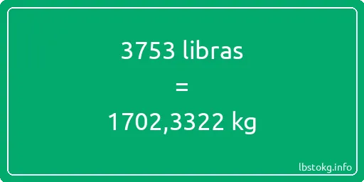 3753 libras en kg - 3753 libras en kilogramos