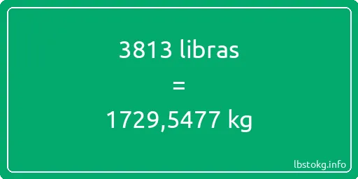 3813 libras en kg - 3813 libras en kilogramos