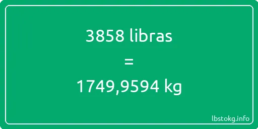 3858 libras en kg - 3858 libras en kilogramos