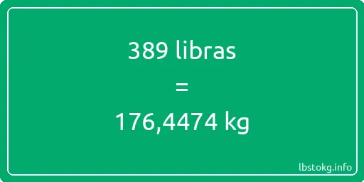 389 libras en kg - 389 libras en kilogramos