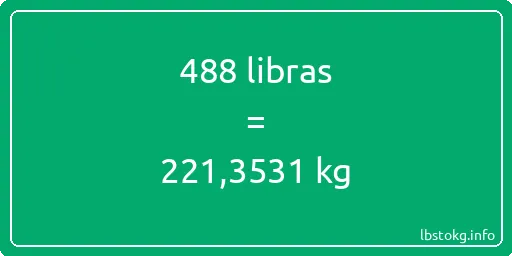 488 libras en kg - 488 libras en kilogramos