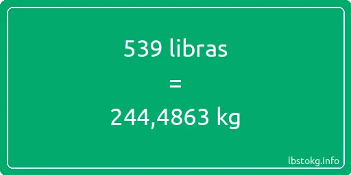 539 libras en kg - 539 libras en kilogramos