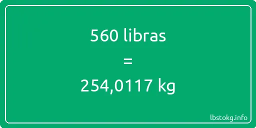 560 libras en kg - 560 libras en kilogramos