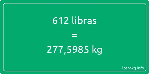 612 libras en kg - 612 libras en kilogramos