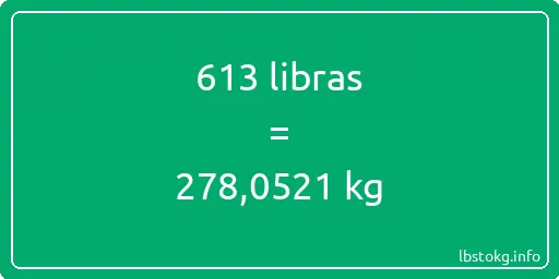 613 libras en kg - 613 libras en kilogramos