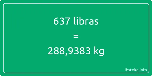 637 libras en kg - 637 libras en kilogramos