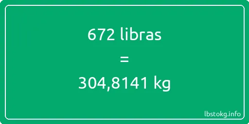 672 libras en kg - 672 libras en kilogramos