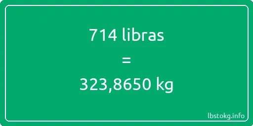 714 libras en kg - 714 libras en kilogramos