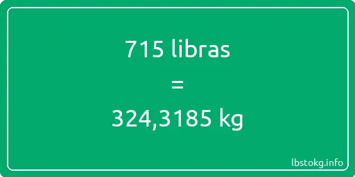 715 libras en kg - 715 libras en kilogramos