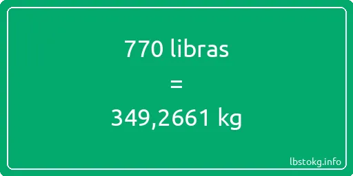 770 libras en kg - 770 libras en kilogramos