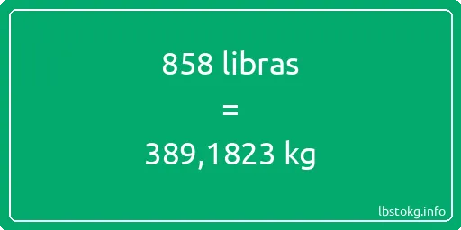 858 libras en kg - 858 libras en kilogramos