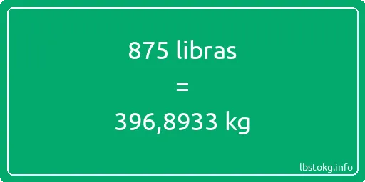 875 libras en kg - 875 libras en kilogramos