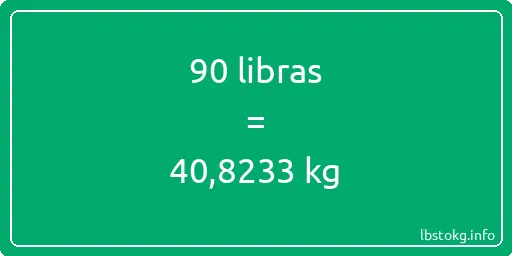 90 libras en kg - 90 libras en kilogramos