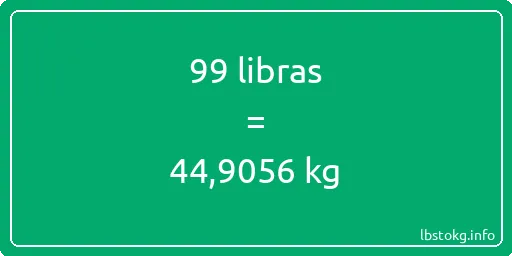 99 libras en kg - 99 libras en kilogramos