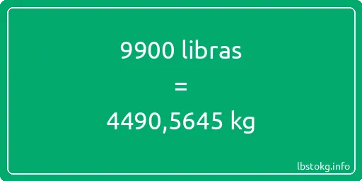 9900 libras en kg - 9900 libras en kilogramos