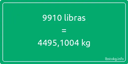 9910 libras en kg - 9910 libras en kilogramos