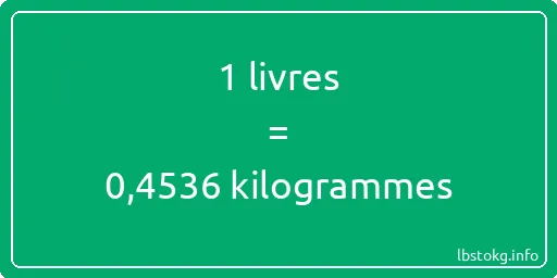 1 lbs à kg - 1 livres aux kilogrammes