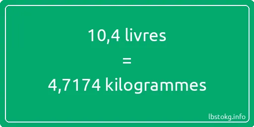 10-4 lbs à kg - 10-4 livres aux kilogrammes