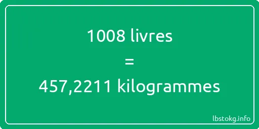 1008 lbs à kg - 1008 livres aux kilogrammes