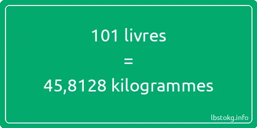 101 lbs à kg - 101 livres aux kilogrammes