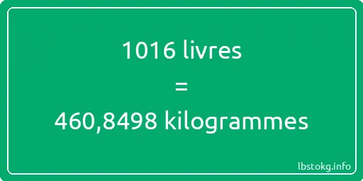 1016 lbs à kg - 1016 livres aux kilogrammes