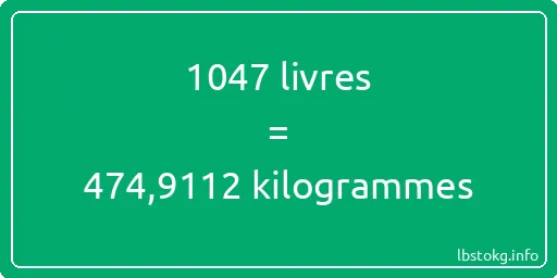 1047 lbs à kg - 1047 livres aux kilogrammes