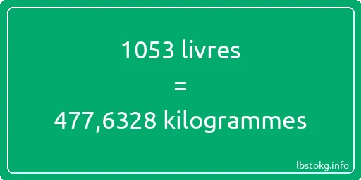 1053 lbs à kg - 1053 livres aux kilogrammes