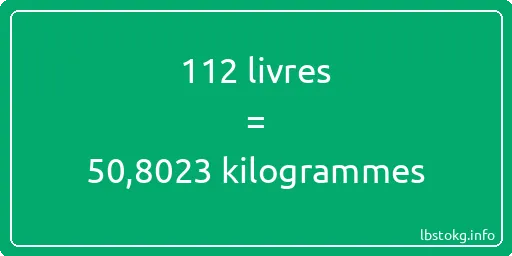 112 lbs à kg - 112 livres aux kilogrammes