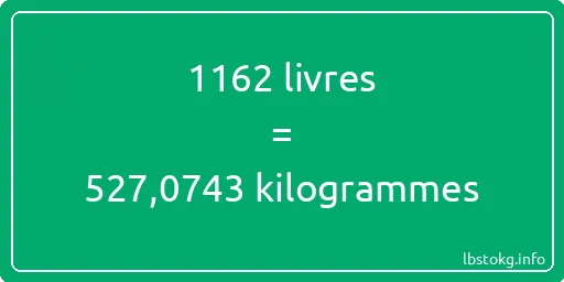 1162 lbs à kg - 1162 livres aux kilogrammes