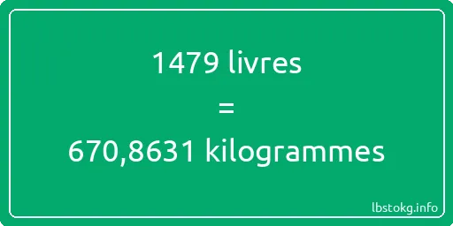 1479 lbs à kg - 1479 livres aux kilogrammes