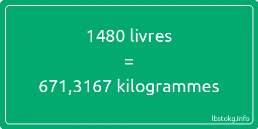 1480 lbs à kg - 1480 livres aux kilogrammes