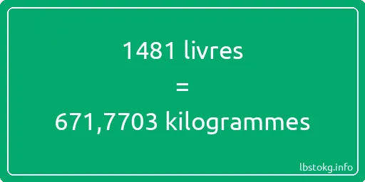 1481 lbs à kg - 1481 livres aux kilogrammes