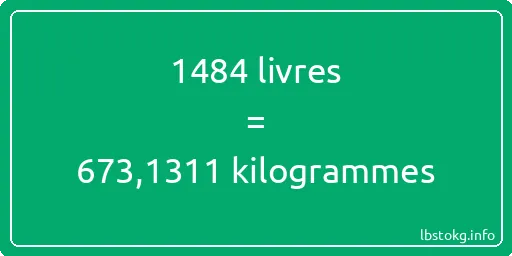 1484 lbs à kg - 1484 livres aux kilogrammes