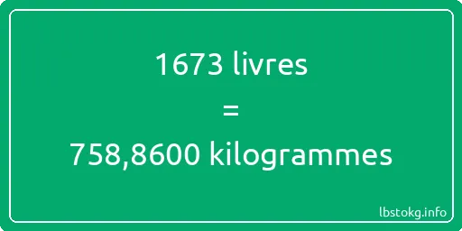 1673 lbs à kg - 1673 livres aux kilogrammes