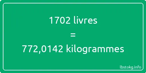 1702 lbs à kg - 1702 livres aux kilogrammes